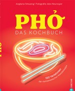PHO - Das Kochbuch mit 100 Variationen
